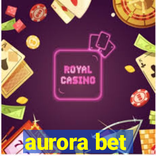 aurora bet