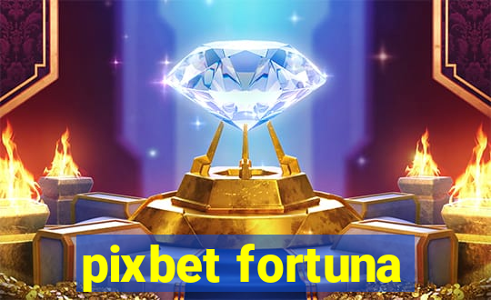 pixbet fortuna