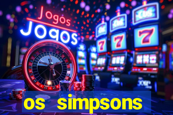 os simpsons assistir dublado