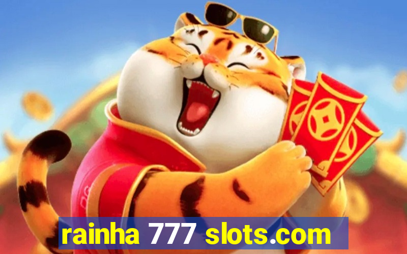 rainha 777 slots.com