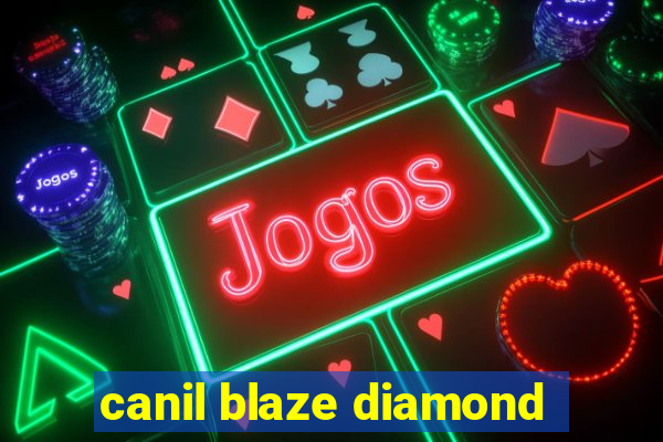 canil blaze diamond