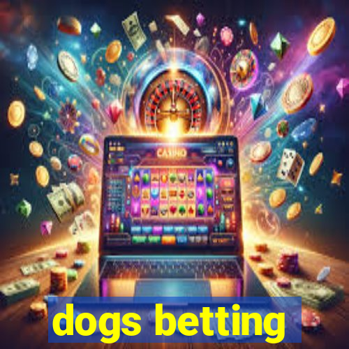 dogs betting