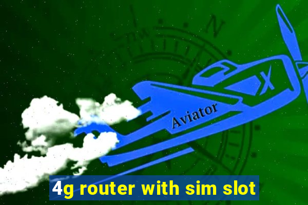 4g router with sim slot