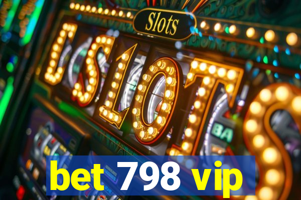 bet 798 vip