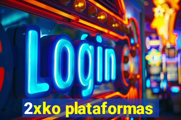 2xko plataformas