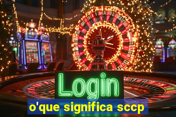 o'que significa sccp