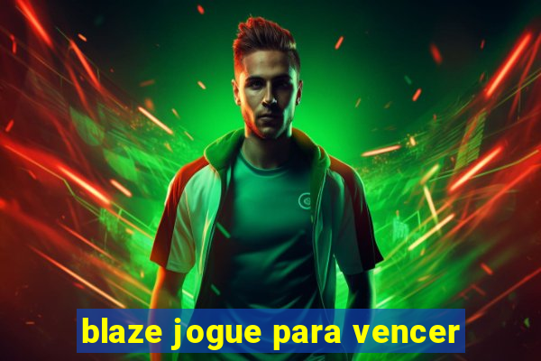 blaze jogue para vencer