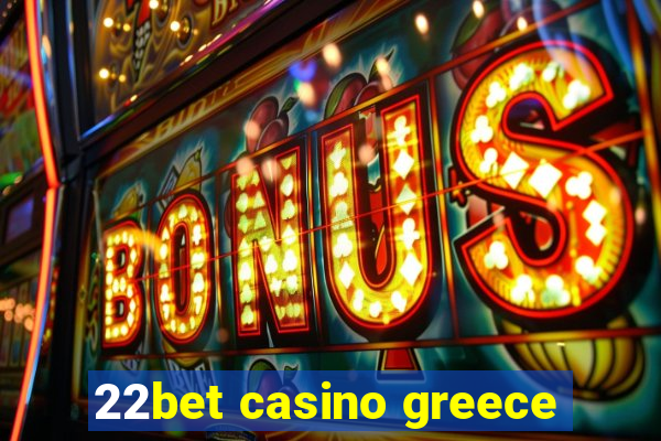 22bet casino greece