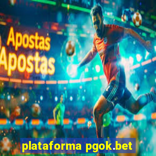 plataforma pgok.bet