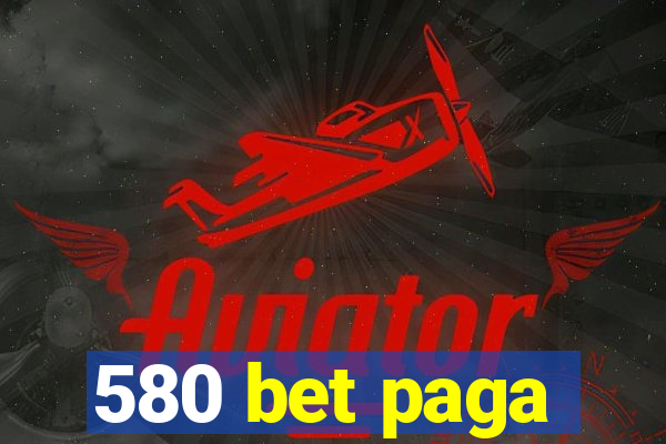 580 bet paga