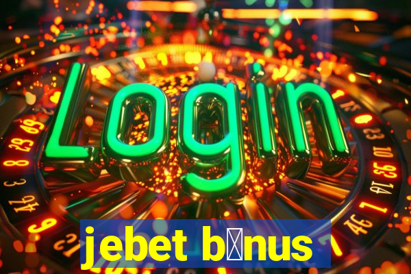 jebet b么nus