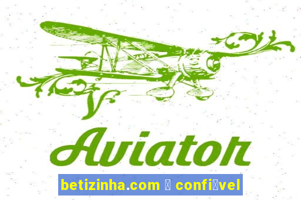 betizinha.com 茅 confi谩vel