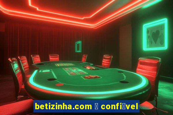 betizinha.com 茅 confi谩vel