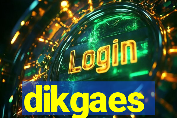 dikgaes