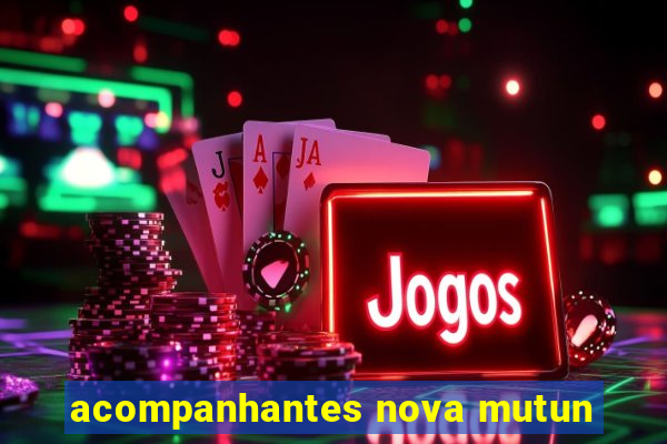 acompanhantes nova mutun