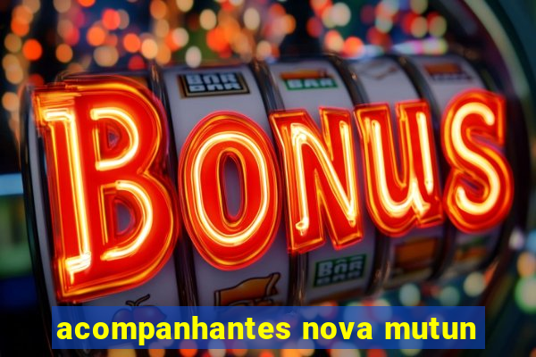 acompanhantes nova mutun