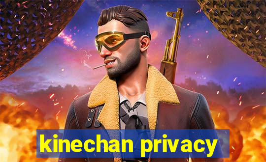 kinechan privacy