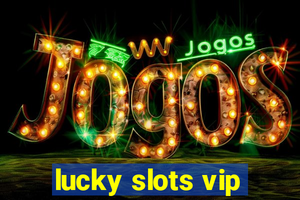 lucky slots vip