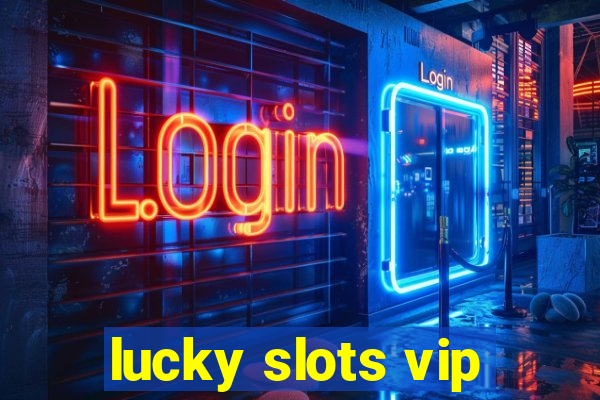 lucky slots vip