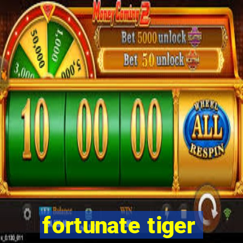 fortunate tiger