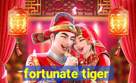 fortunate tiger