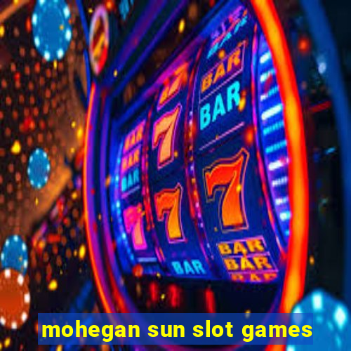 mohegan sun slot games