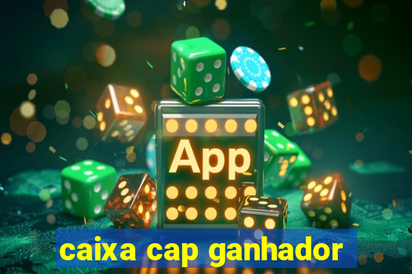 caixa cap ganhador