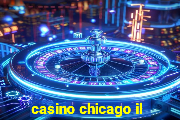 casino chicago il