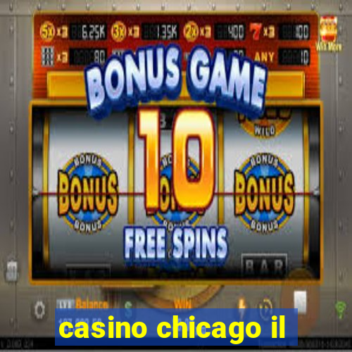 casino chicago il