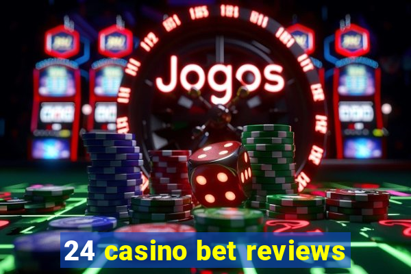 24 casino bet reviews