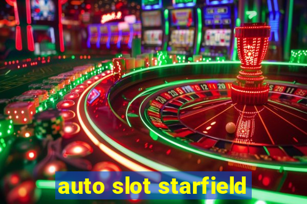 auto slot starfield