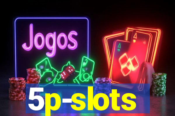 5p-slots