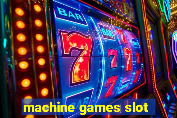 machine games slot