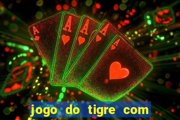 jogo do tigre com bonus no cadastro