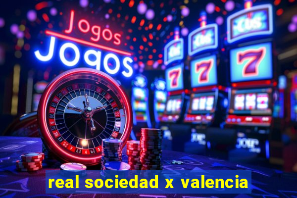 real sociedad x valencia