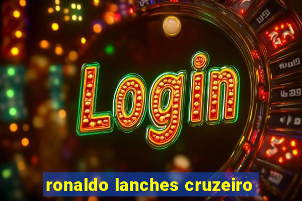 ronaldo lanches cruzeiro