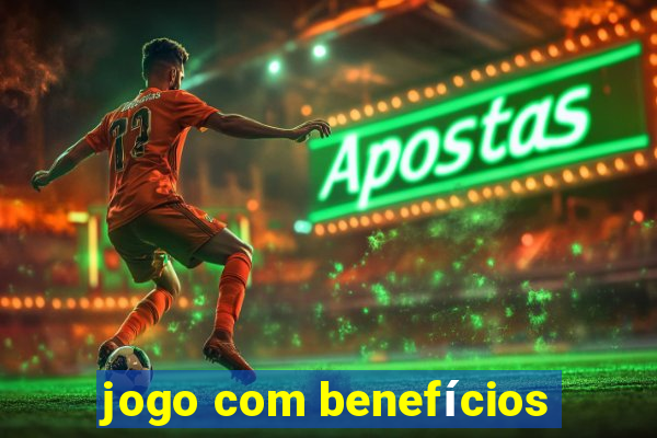 jogo com benefícios