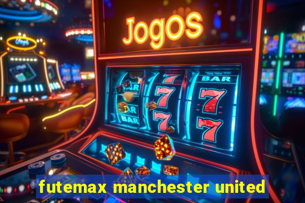 futemax manchester united