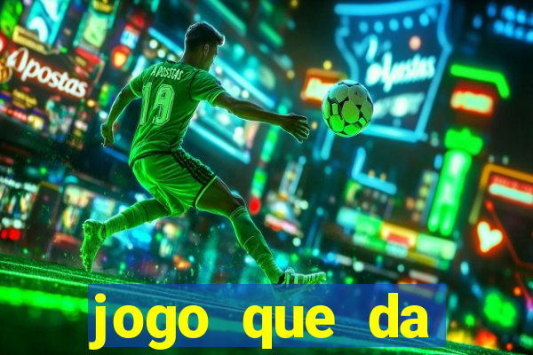 jogo que da dinheiro gratis