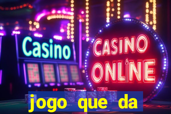 jogo que da dinheiro gratis