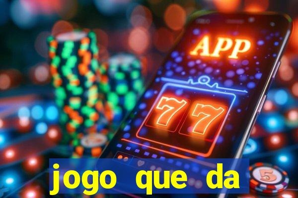 jogo que da dinheiro gratis