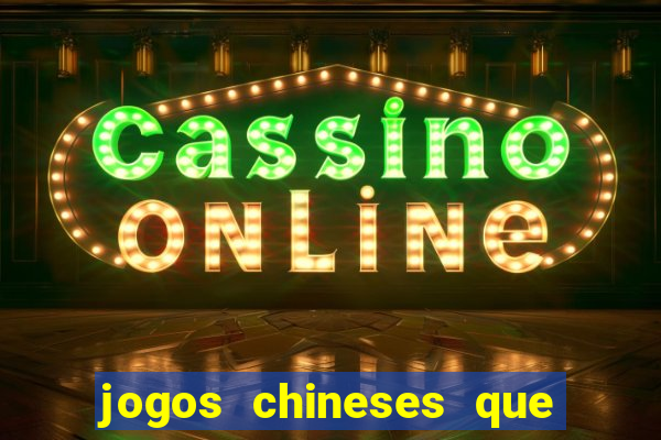 jogos chineses que d?o dinheiro