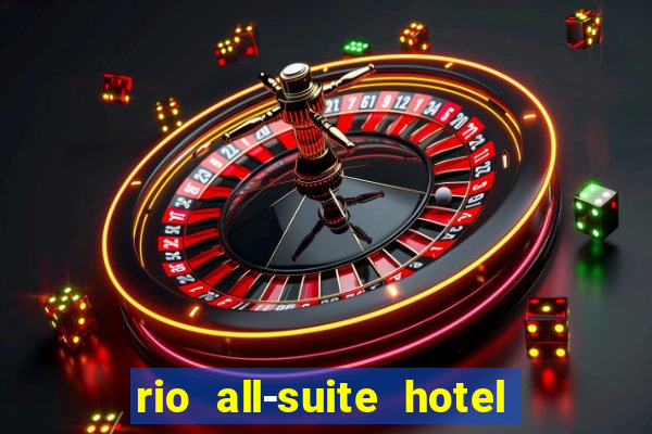 rio all-suite hotel & casino