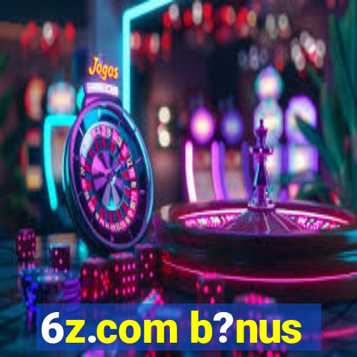 6z.com b?nus