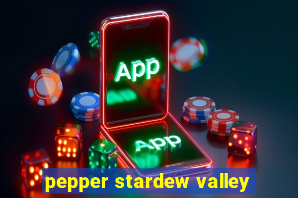 pepper stardew valley