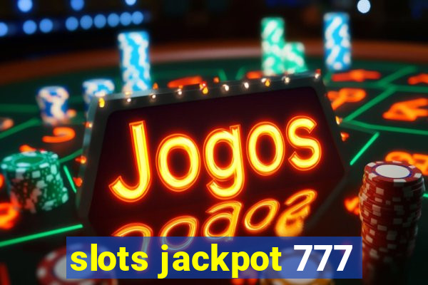 slots jackpot 777