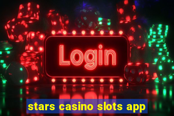 stars casino slots app