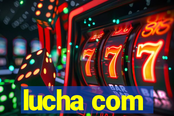 lucha com