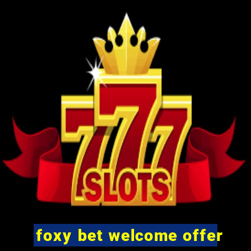 foxy bet welcome offer