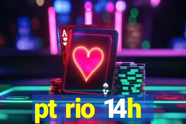 pt rio 14h